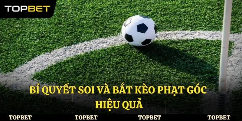 Bí quyết soi và bắt kèo phạt góc hiệu quả