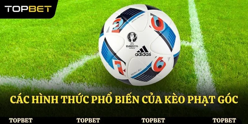 Các hình thức phổ biến của kèo phạt góc
