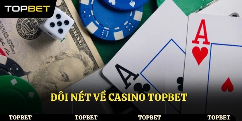 Đôi nét về Casino Topbet