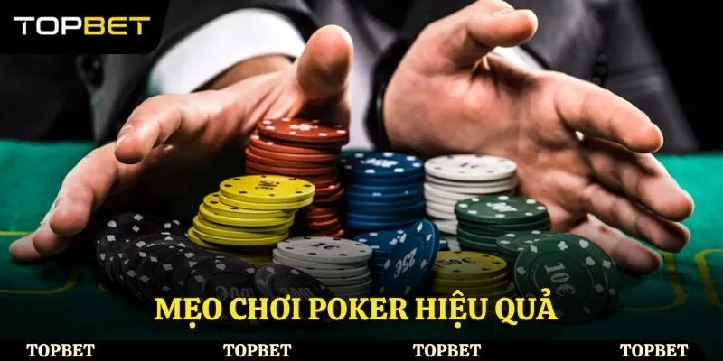 Mẹo chơi Poker hiệu quả