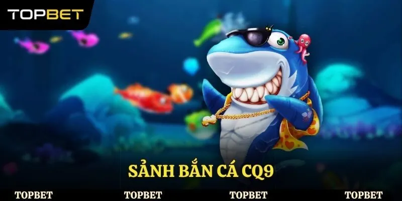 Sảnh bắn cá CQ9