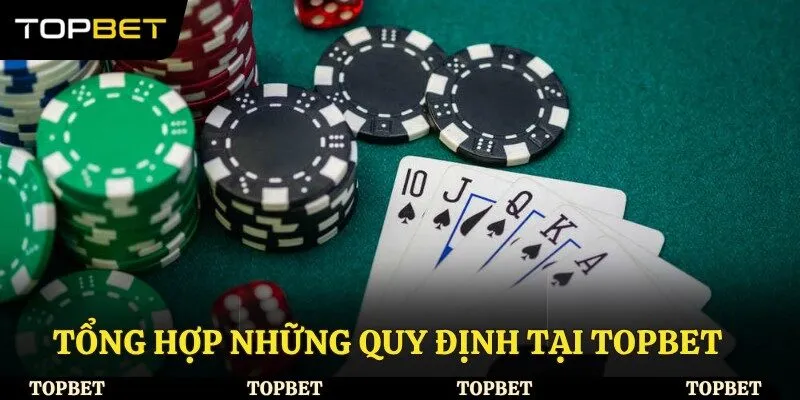 Tổng hợp những quy định tại Topbet