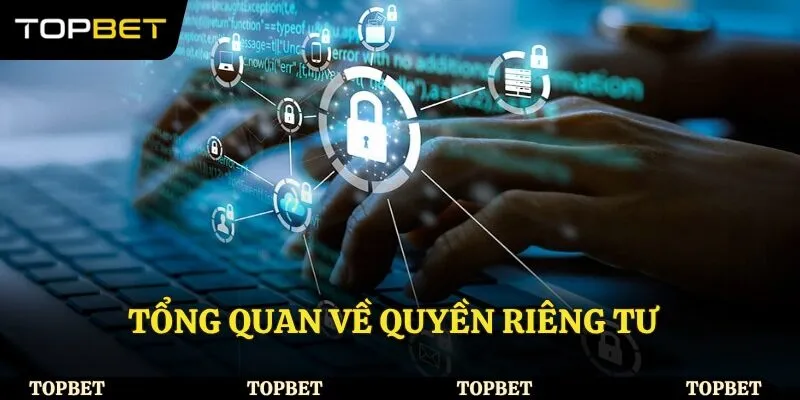 Tổng quan về quyền riêng tư