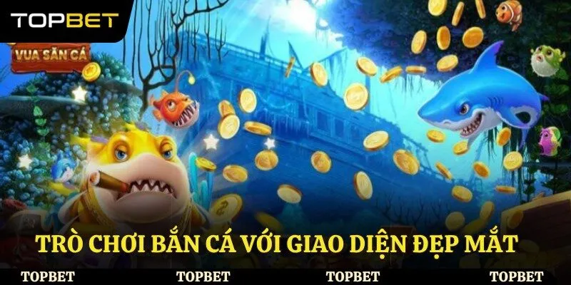 Trò chơi bắn cá với giao diện đẹp mắt