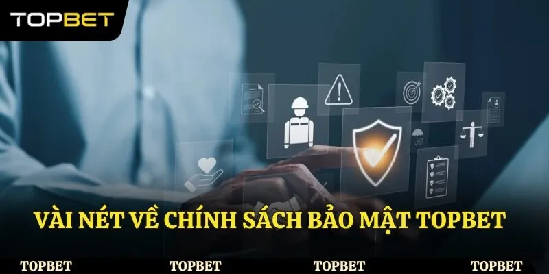 Vài nét về chính sách bảo mật Topbet
