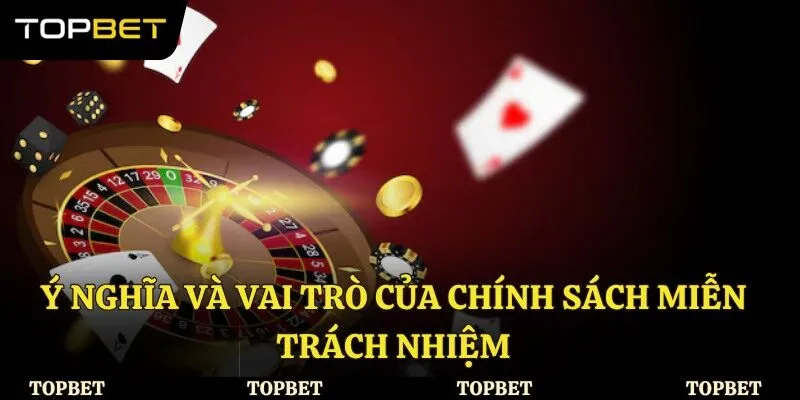 Ý nghĩa và vai trò của chính sách miễn trách nhiệm